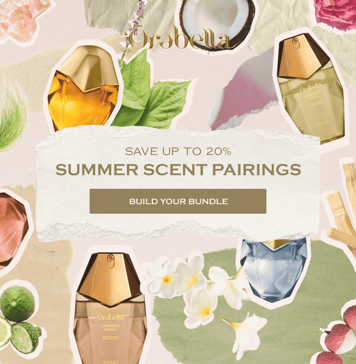 SAVE UP TO 20% SUMMER SCENT PAIRINGS Build Your Bundle
