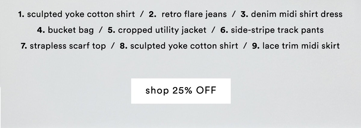 25% OFF* Fashionably Early Autumn Event >