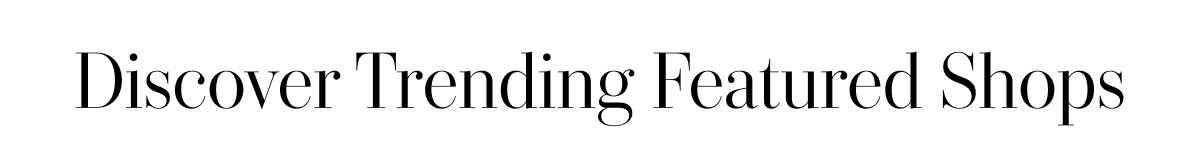 Discover Trending Featured Shops 