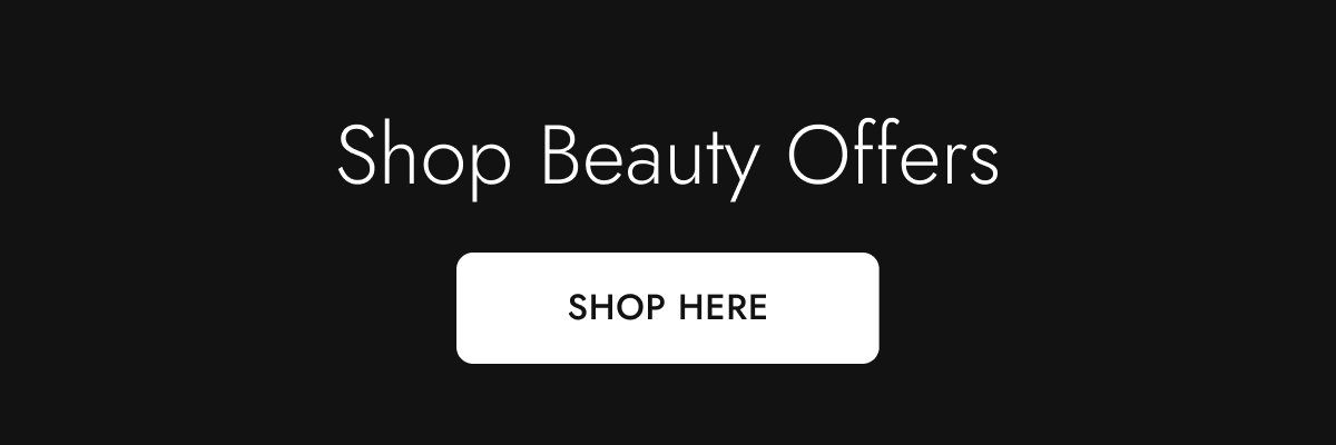 Shop beauty offers. Shop here.