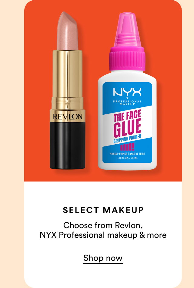 Select makeup | Choose from Revlon, NYX Professional makeup & more | Shop now