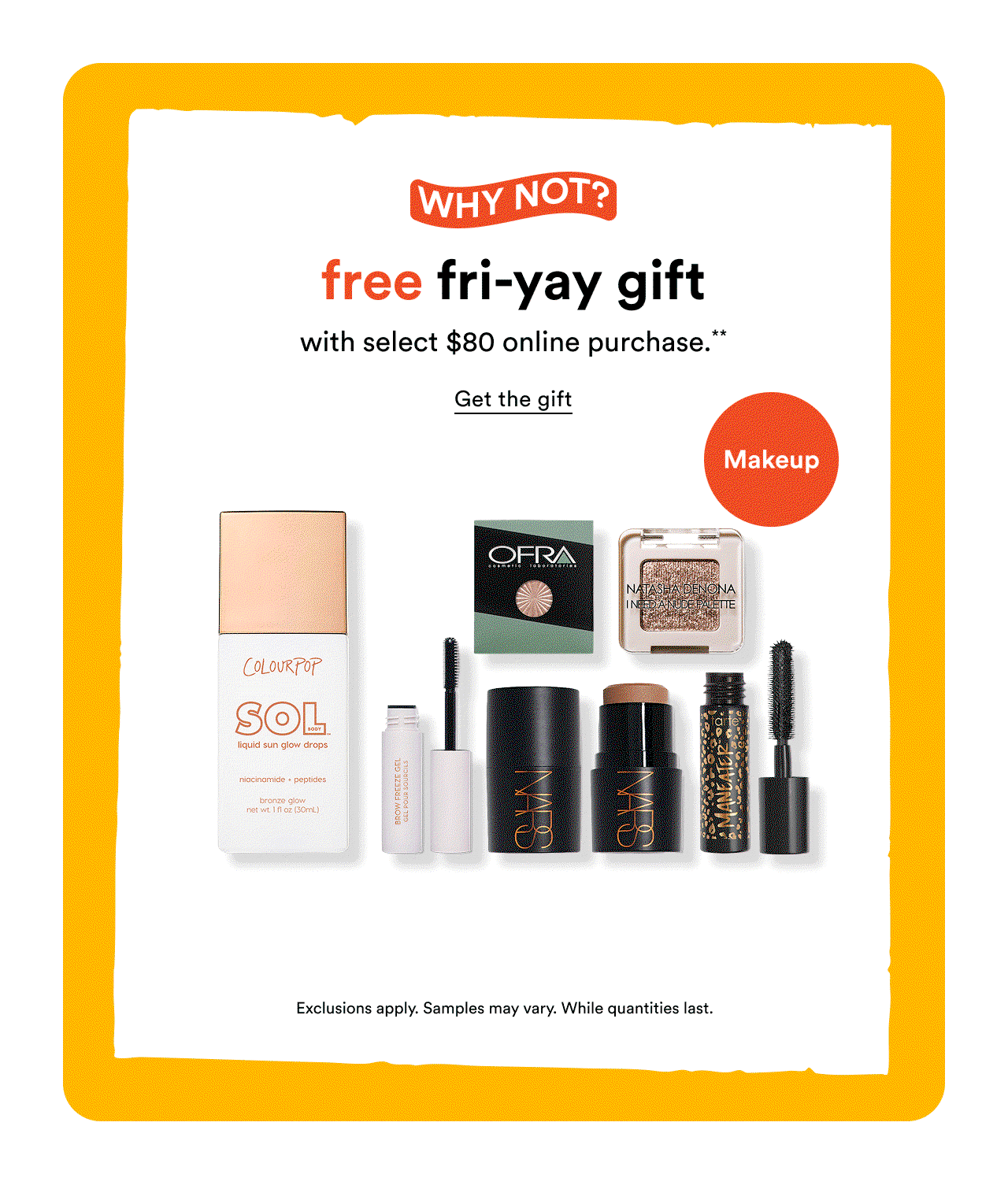 Why not? Free fri-yay gift with select $80 online purchase.** | Get the gift