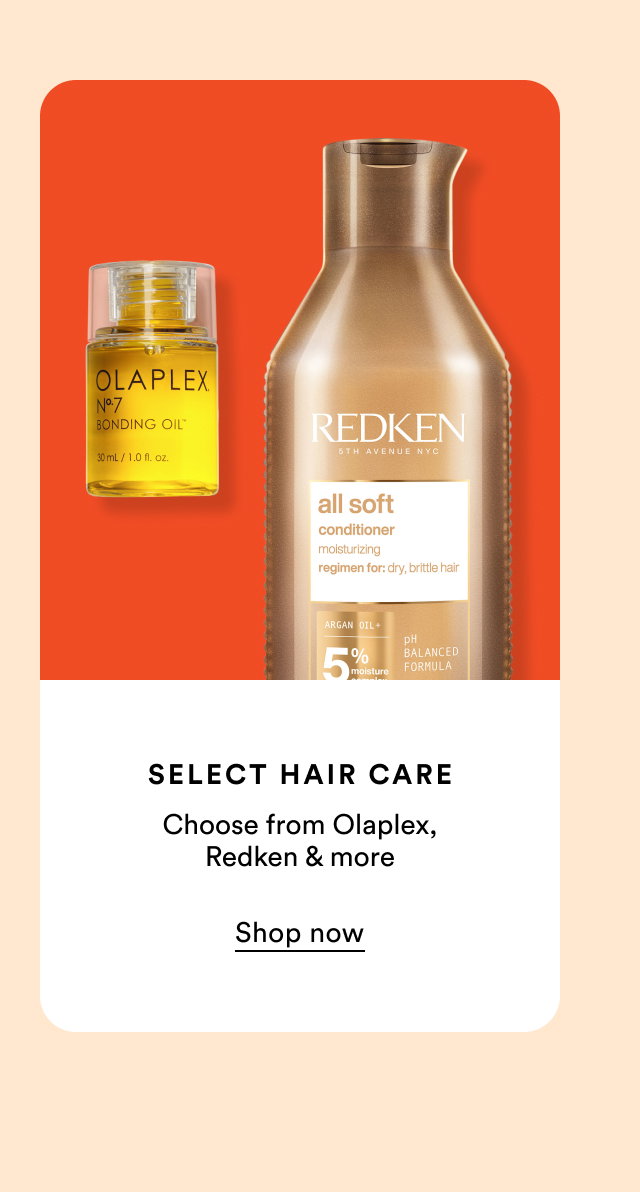 Select hair care | Choose from Olaplex, Redken & more | Shop now