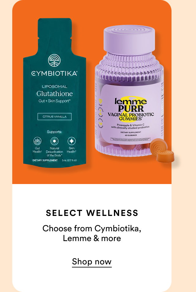Select wellness | Choose from Cymbiotika, Lemme & more | Shop now