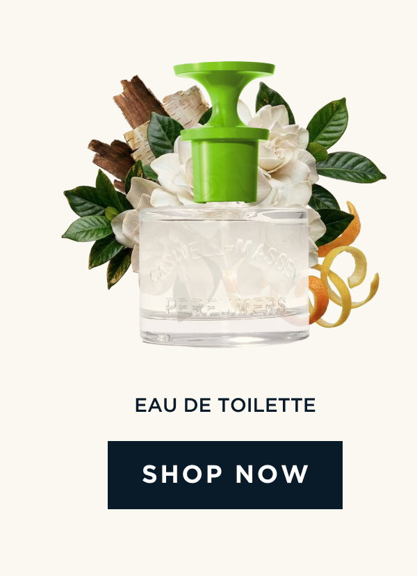 EAU DE TOILETTE. [ SHOP NOW ]