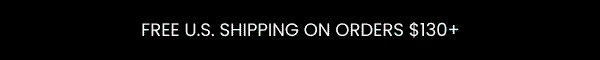 FREE U.S. SHIPPING ON ORDERS $130+