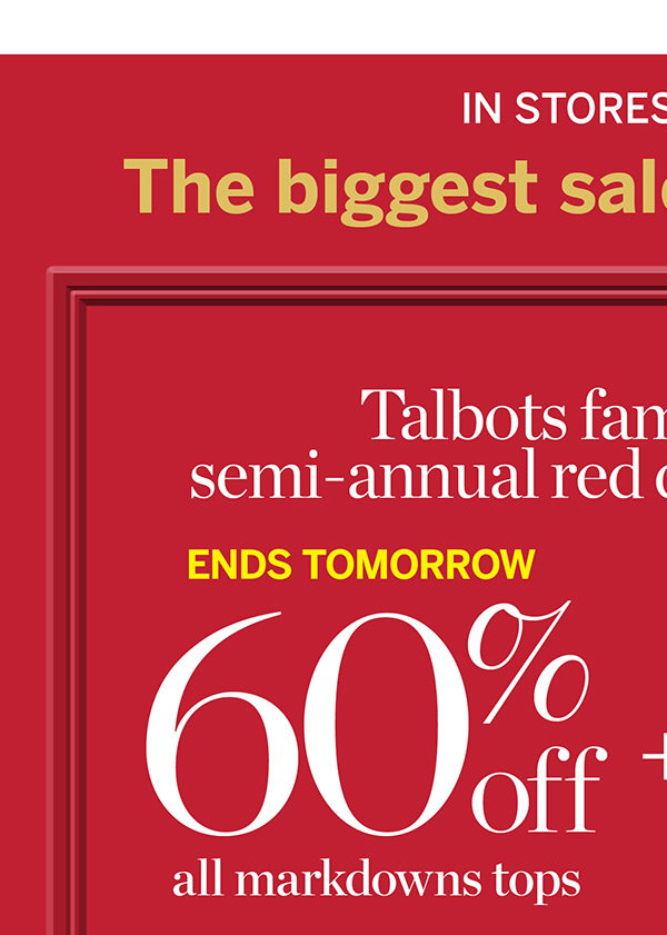 Ends Tomorrow In stores & online 60% off all markdown tops