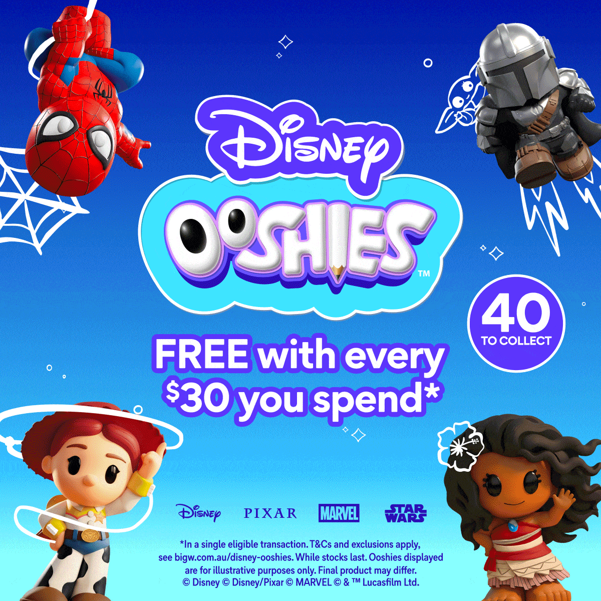 FREE Disney OOSHIE with every $30 you spend* | T&Cs Apply.