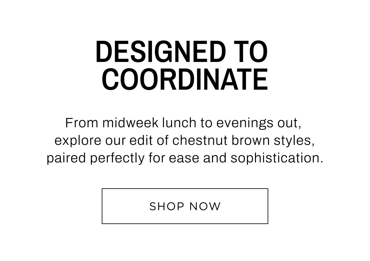 Explore our edit of chestnut brown styles.