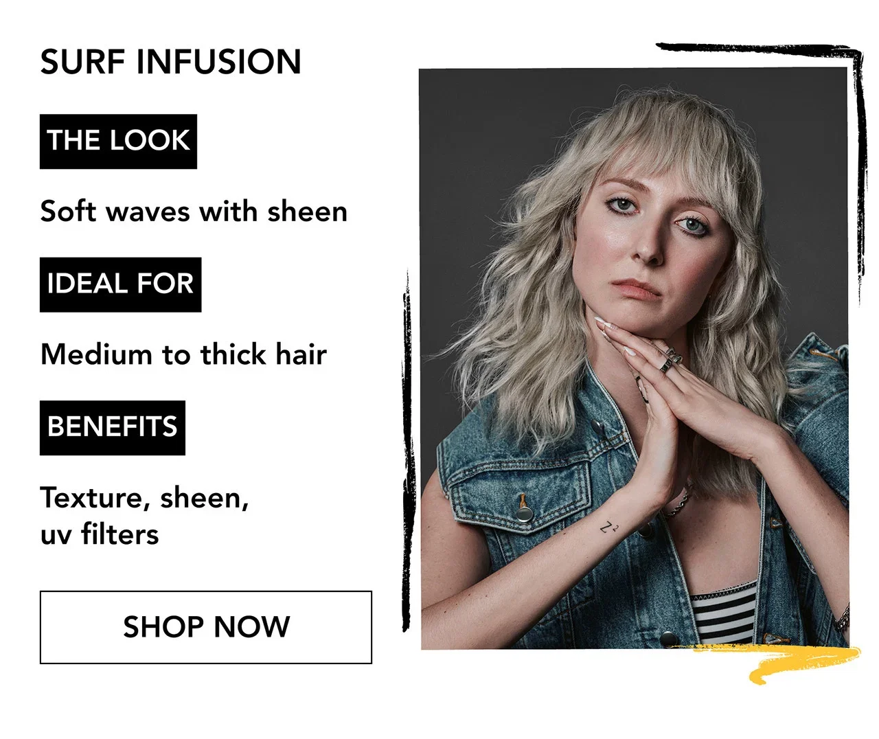 SURF INFUSION | THE LOOK | Soft waves with sheen | IDEAL FOR | Medium to thick hair | BENEFITS | Texture, sheen, uv filters | SHOP NOW SURF INFUSION | THE LOOK | Soft waves with sheen | IDEAL FOR | Medium to thick hair | BENEFITS | Texture, sheen, uv filters | SHOP NOW