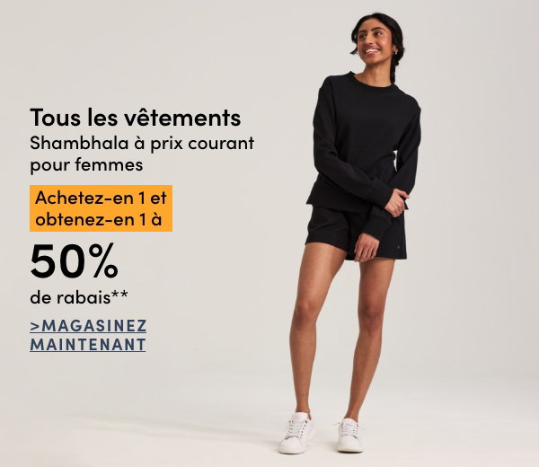 Tous les vêtements Shambhala à prix courant pour femmes achetez-en 1 et obtenez-en 1 à 50% de rabais*