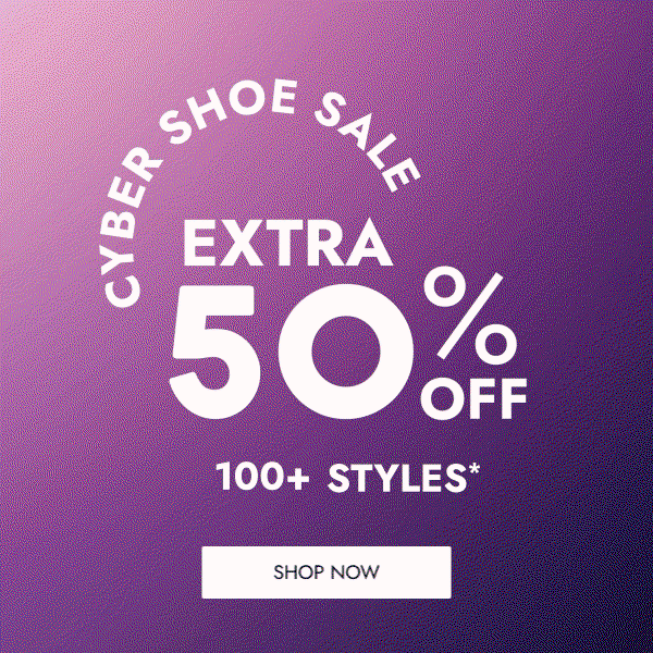 Cyber Shoe Sale! Extra 50% Off Too Many Styles To Count. Limited Time Only: Shop Now