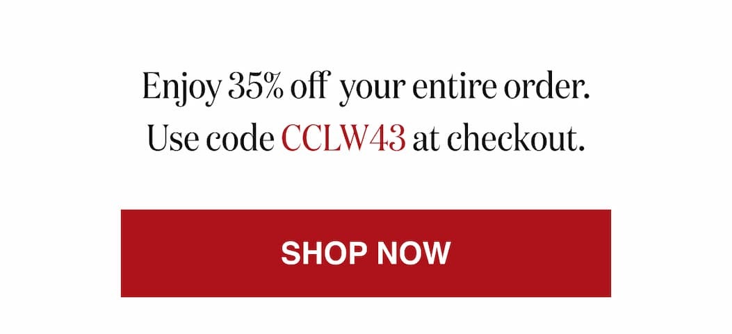 *At checkout, enter promo code CCLW43 to receive 35% Off your entire order