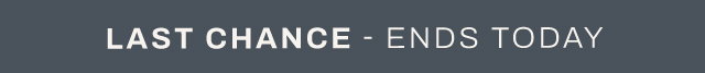 Last Chance - Ends Today