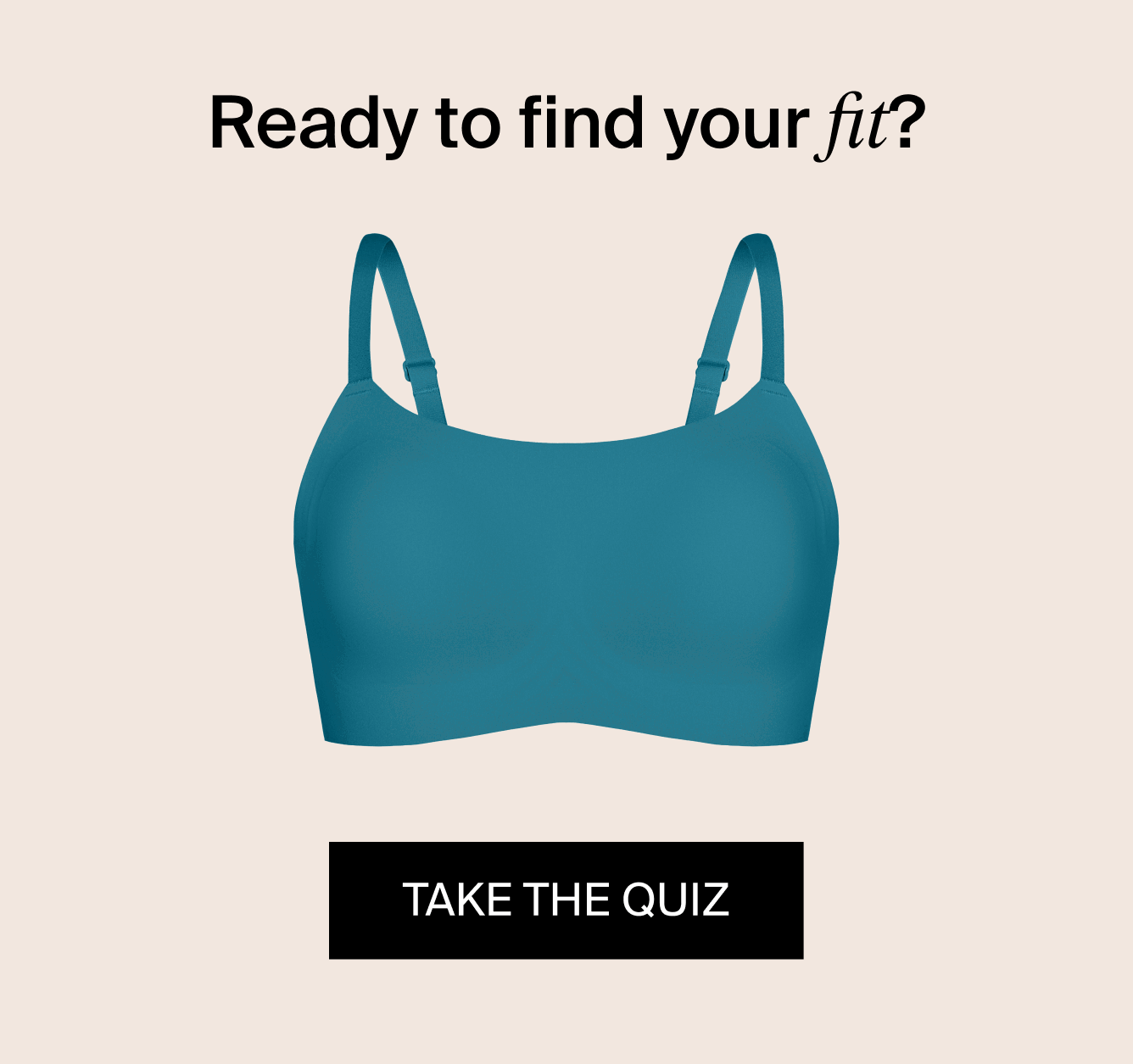 Ready to find your fit? Take the quiz.