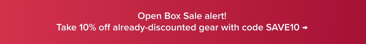 Open Box Sale is going on now! Take 10% off already-discounted gear with code SAVE10 → 