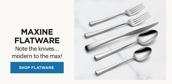 MAXINE FLATWARE  Note the knives...modern to the max!  [SHOP FLATWARE]