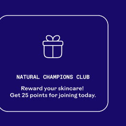 Natural Champions Club. Reward your skincare!