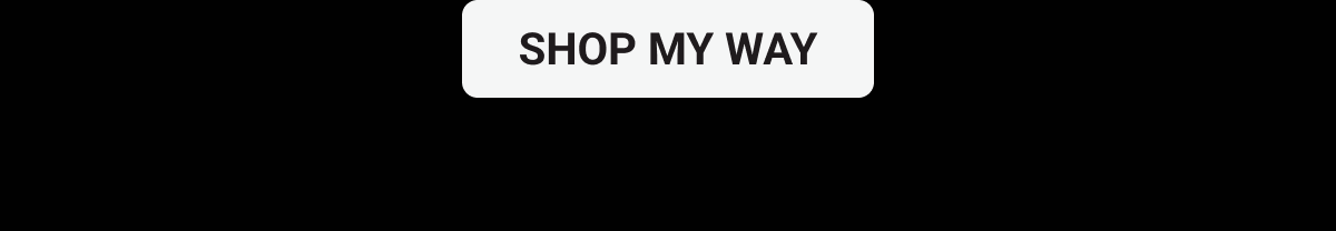Shop My Way CTA