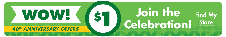 WOW! $1 40th Anniversary Offers. Join the celebration! Find my store.