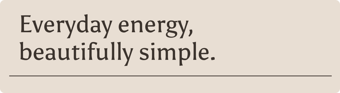Everyday energy, beautifully simple.