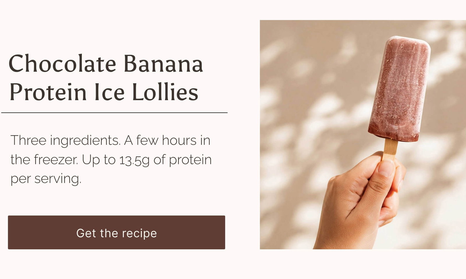 Chocolate Banana Protein Lollies. Get the recipe