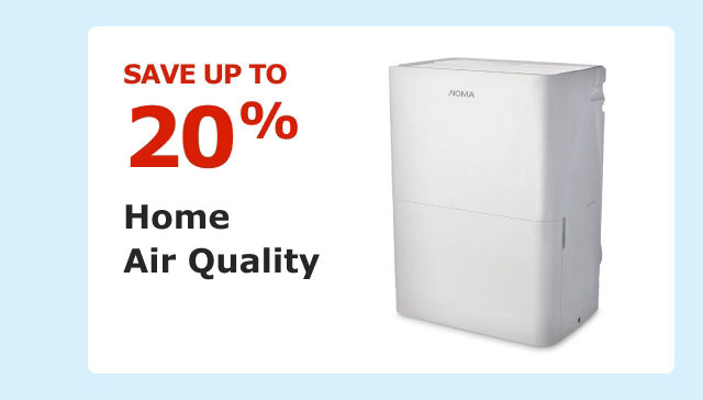 Save up to 20% on Home Air Quality.