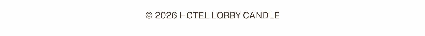 © 2025 HOTEL LOBBY CANDLE