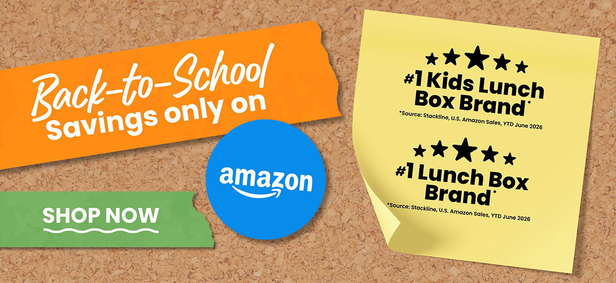 Back-to-School Savings only on Amazon - Shop Now On Amazon | #1 Kids Lunch Box Brand and #1 Lunch Box Brand