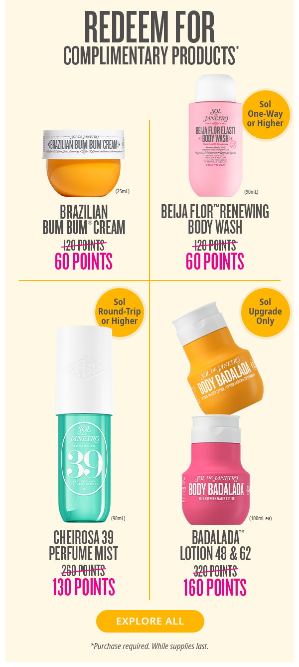 REDEEM FOR COMPLIMENTARY PRODUCTS* 