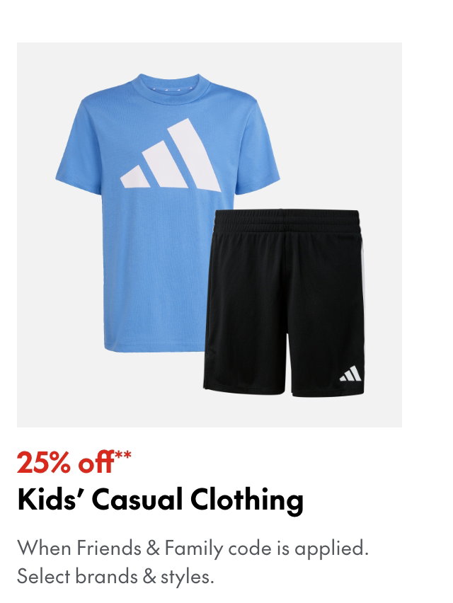 25% off* Kids' Casual Clothing
*When Friends & Family code is applied. Select brands & styles. 
