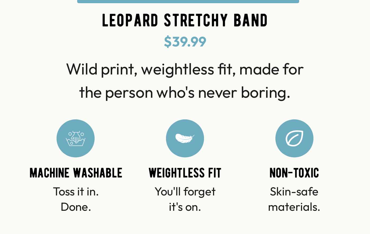 Leopard Stretchy Band for $39.99. Features: machine washable, weightless fit, non-toxic materials.