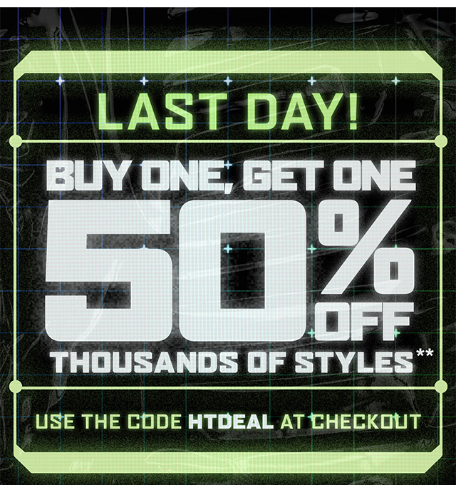 Last day! Buy one, get one 50% off thousands of styles. Use the code HTDEAL at checkout. Exclusions apply. Shop now.