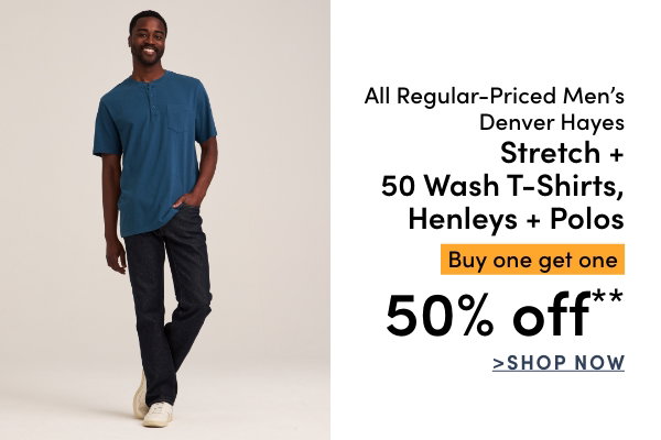 All Regular-Priced Men's Denver Hayes Stretch + 50 Wash T-shirts, Henleys + Polos Buy one get one 50% OFF*