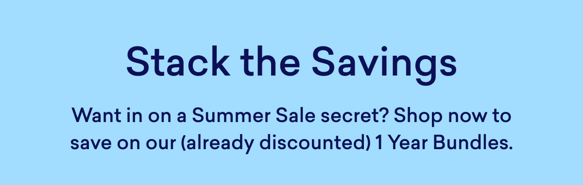 Save even more on our 1 Year bundles!