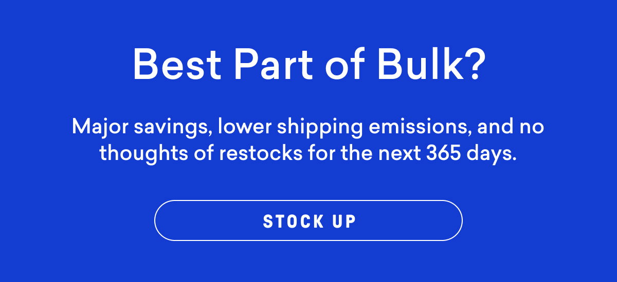 Bulk has its benefits - try it for yourself! 