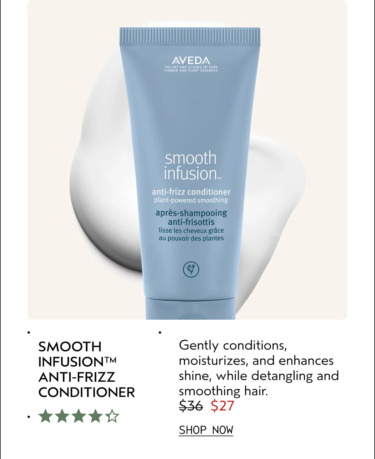 SMOOTH INFUSION™ ANTI-FRIZZ CONDITIONER | Gently conditions, moisturizes, and enhances shine, while detangling and smoothing hair. | $27 | SHOP NOW