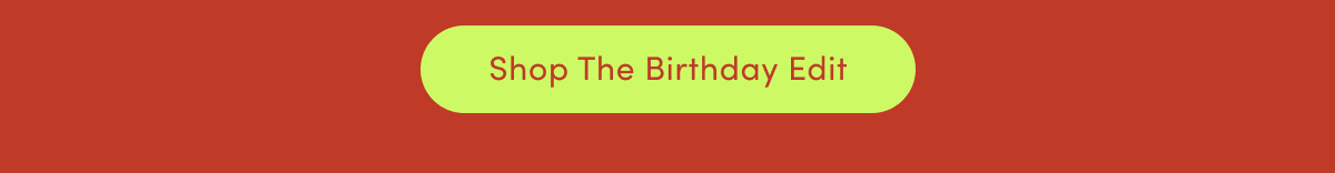 Shop The Birthday Edit
