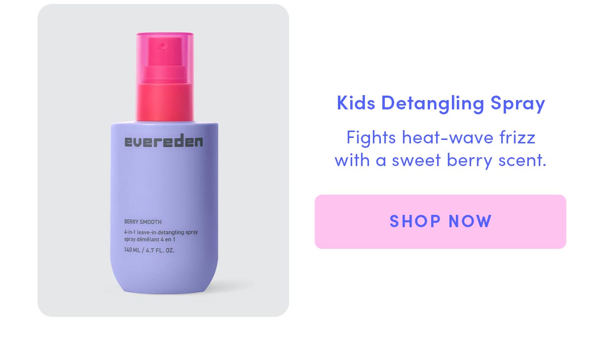 Kids Detangling Spray fights heat-wave frizz with a sweet berry scent 
