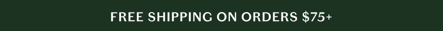 Free Shipping on Orders $75+