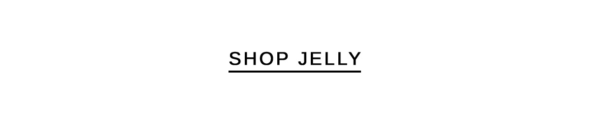 SHOP JELLY