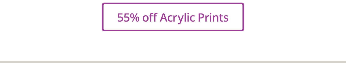 55% off Acrylic Prints