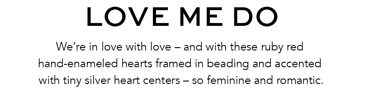 Love Me Do - We're in love with love - and with these ruby red hand-enameled hearts framed in beading and accented with tiny silver heart centers - so feminine and romantic. - Shop Now