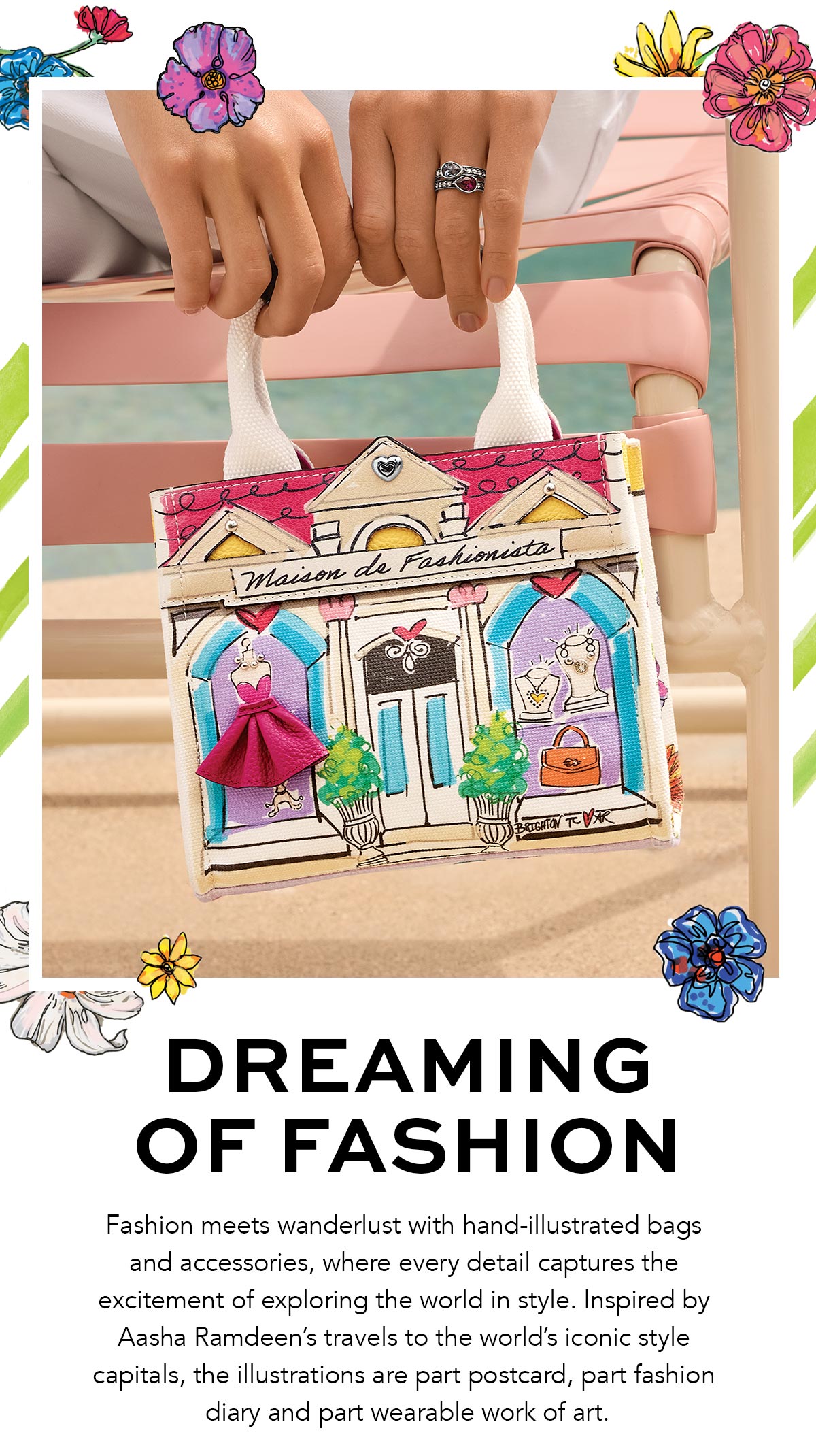 Dreaming Of Fashion - Fashion meets wanderlust with hand-illustrated bags and accessories, where every detail captures the excitement of exploring the world in style. Inspired by Aasha Ramdeen's travels to the world's iconic style capitals, the illustrations are part postcard, part fashion diary and part wearable work of art. - Shop Now