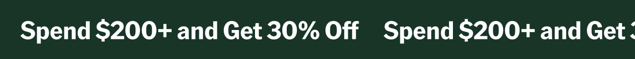 Spend $200+ and Get 30% Off