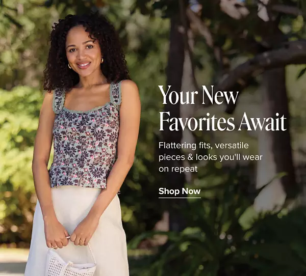 A woman in a floral top and skirt. Your new favorites await. Flattering fits, versatile pieces and looks you'll wear on repeat. Shop now.