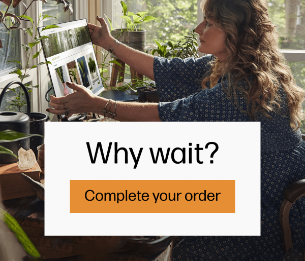 Why wait? | Complete your order