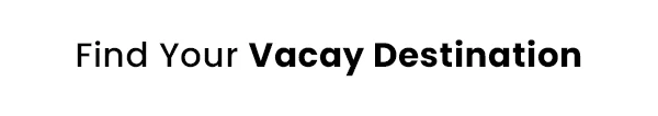 Find Your Vacay Destination