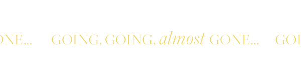 Going, Going, Almost Gone...