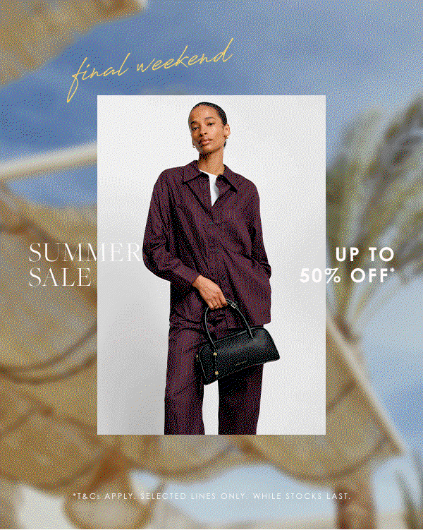 Summer Sale, Final Weekend - Up to 50% Off*
